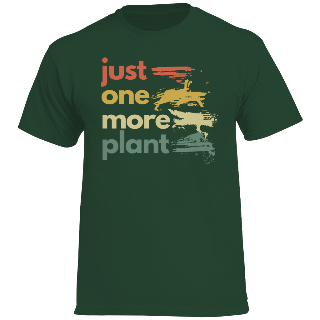 Just one more Plant T-Shirt