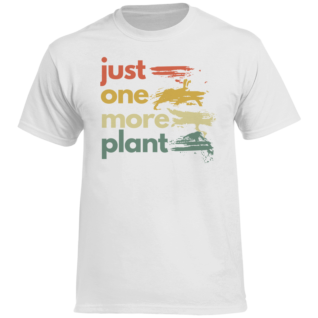 Just one more Plant T-Shirt