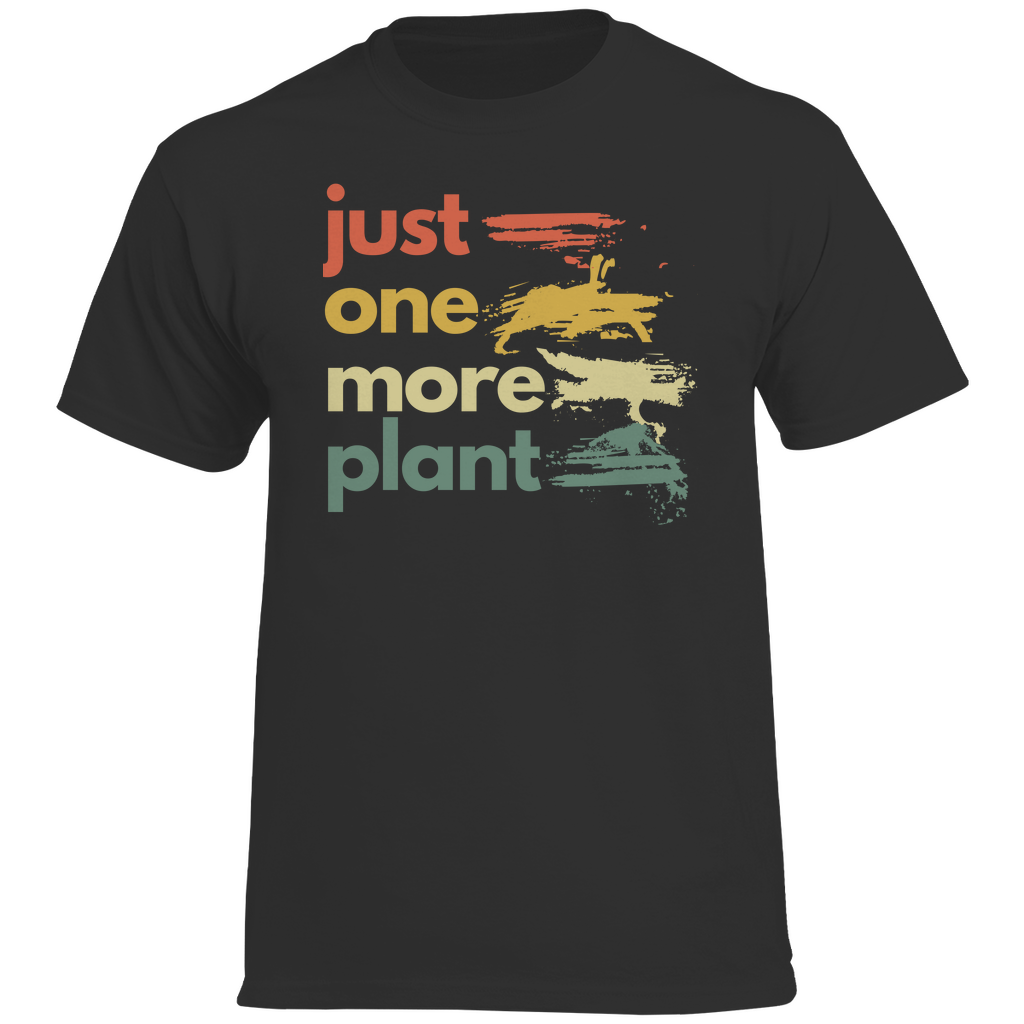 Just one more Plant T-Shirt